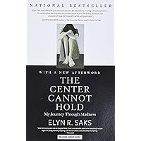 The Center Cannot Hold: My Journey Through Madness