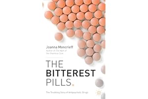 The Bitterest Pills: The Troubling Story of Antipsychotic Drugs