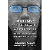 Misreading Scripture with Western Eyes: Removing Cultural Blinders to Better Understand the Bible