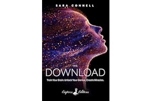 The Download: Train Your Brain. Unlock Your Genius. Create Miracles.