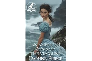 An American Heiress for the Viscount: A Historical Regency Romance Novel (Secrets and Romances of High Society)