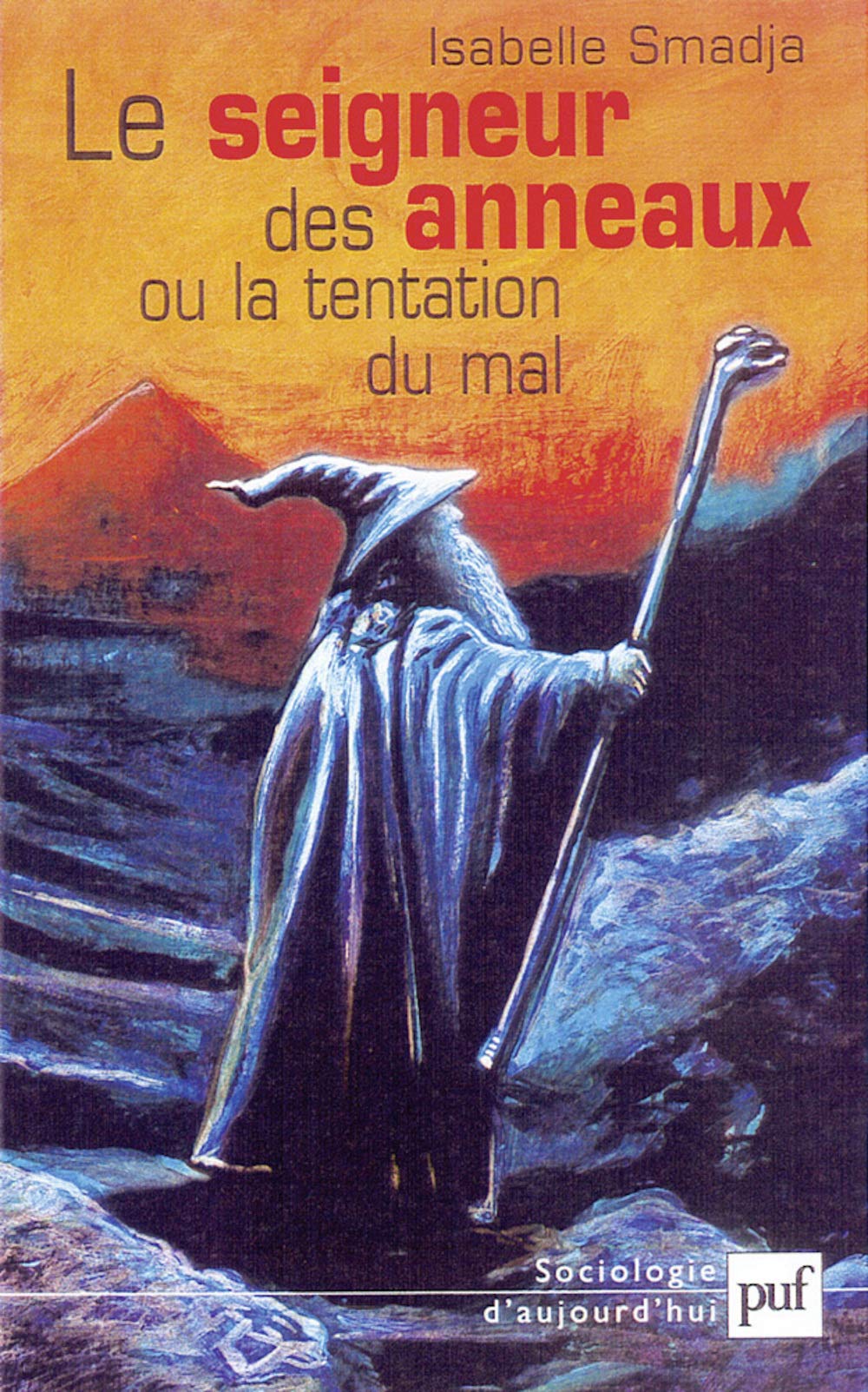 Le Seigneur Des Anneaux Ou La Tentation Du Mal Sociologie D Aujourd Hui French Edition Smadja Isabelle 9782130530503 Amazon Com Books