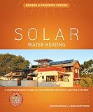 Solar Water Heating--Revised & Expanded Edition: A Comprehensive Guide to Solar Water and Space Heating Systems (Mother Earth News Wiser Living Series)