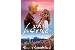 Saving Home: A Sweet Small Town Enemies to Lovers Romance (Alder Creek Book 2)