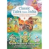 Classic Tales from India: How Ganesh Got His Elephant Head and Other Stories