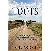 TOOTS: One Woman's Journey from Ireland to the Plains of Nebraska