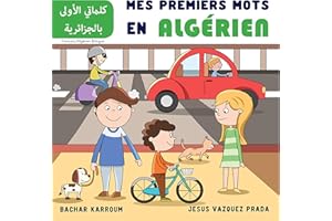 Mes Premiers Mots En Algérien : كلماتي الأولى بالجزائرية - Français/Algérien Bilingue: (Apprendre l'algérien) (My first words