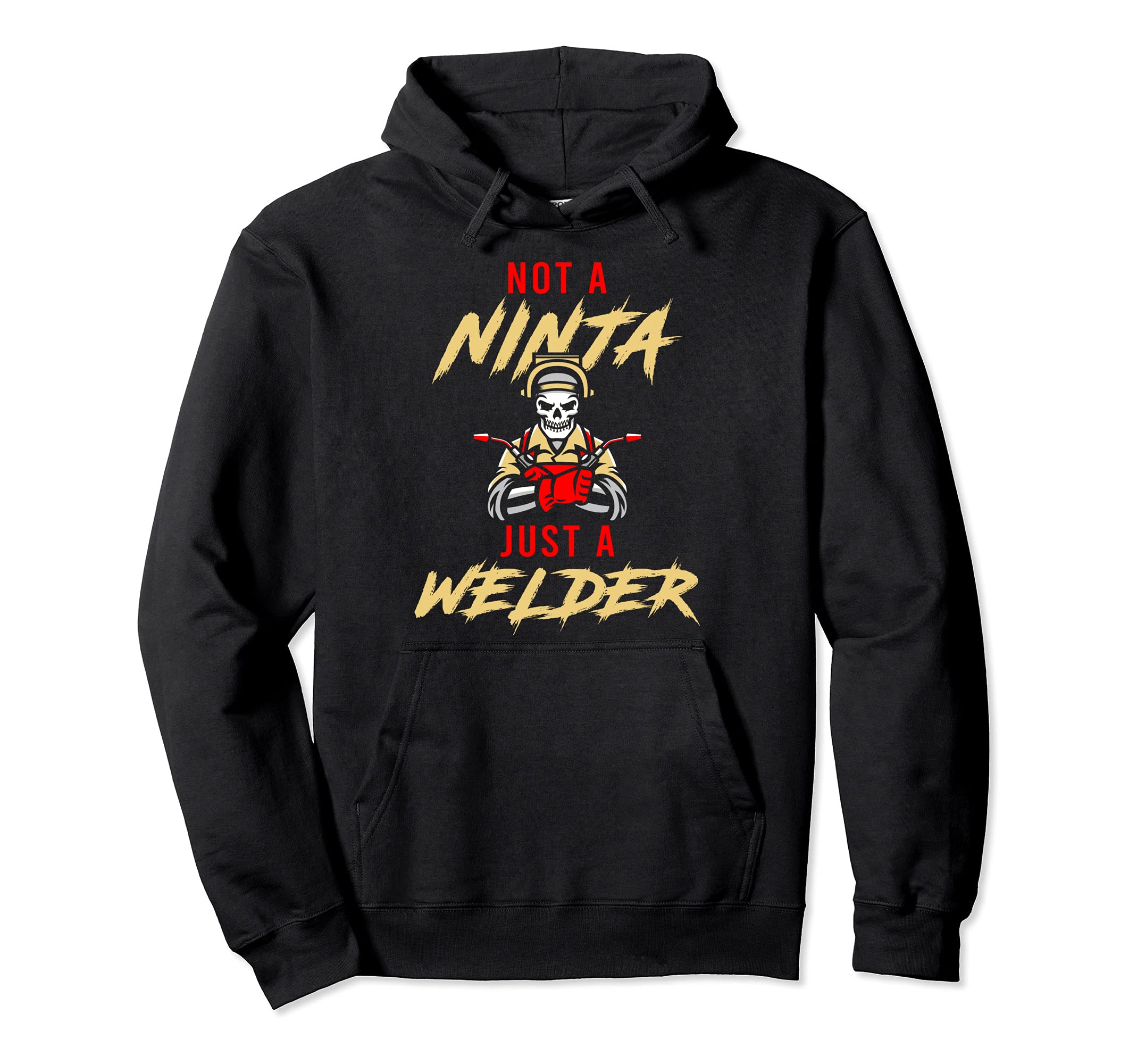 Not A Ninja Just A Welder Engineer Engineering Welding Rod Pullover Hoodie