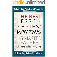 The Best Lesson Series: Writing: 15 Master Teachers Share What Works book cover The Best Lesson Series: Writing: 15 Master Teachers Share What Works book cover