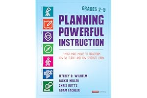 Planning Powerful Instruction, Grades 2-5: 7 Must-Make Moves to Transform How We Teach--and How Students Learn (Corwin Literacy)