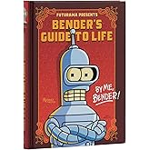 Futurama Presents: Bender’s Guide to Life: By me, Bender!
