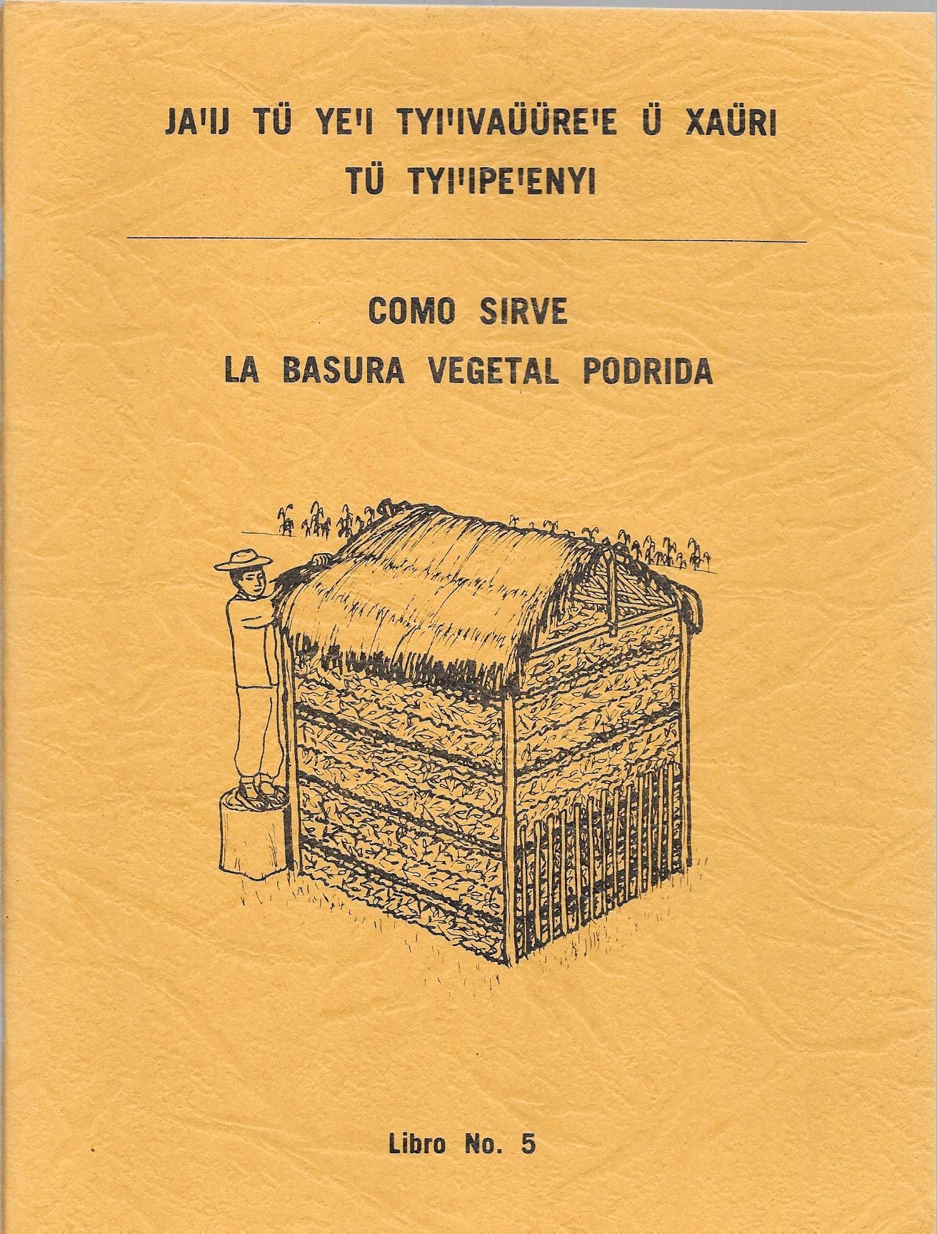 Ja Ij Tu Tyi Ivauure E U Xauri Tu Typ Ipe Enyi Como Sirve La Basura Vegetal Podrida Manual De Conservacion En Idioma Cora De El Nayar Y En Espanol Libro No 5 David Jarvis Amazon Com Books
