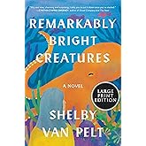 Remarkably Bright Creatures: Large Print Edition for Accessibility