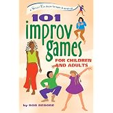 101 Improv Games for Children and Adults