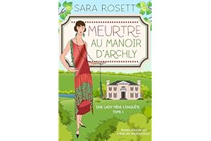 Meurtre au Manoir d’Archly: Roman policier au cœur des années folles (Une lady mène l'enquête t. 1) (French Edition)