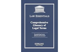Comprehensive Glossary of Legal Terms, Law Essentials: Essential Legal Terms Defined and Annotated (Law Essentials: Governing
