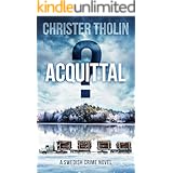ACQUITTAL?: A Swedish Crime Novel (Stockholm Sleuth Series Book 5)