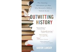 Outwitting History: The Amazing Adventures of a Man Who Rescued a Million Yiddish Books