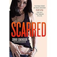 Scarred: The True Story of How I Escaped NXIVM, the Cult That Bound My Life book cover Scarred: The True Story of How I Escaped NXIVM, the Cult That Bound My Life book cover