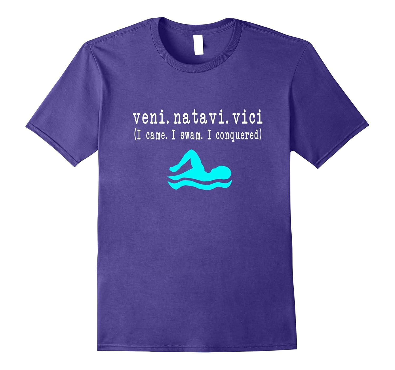 Swim Gift Tee. Veni. Natavi, Vici - I came, swam, conquered.-T-Shirt