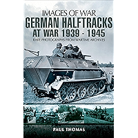 German Halftracks At War, 1939–1945: Rare Photographs From Wartime Archives (Images of War) book cover German Halftracks At War, 1939–1945: Rare Photographs From Wartime Archives (Images of War) book cover