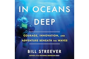 In Oceans Deep: Courage, Innovation, and Adventure Beneath the Waves
