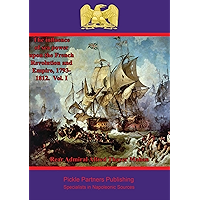 The Influence of Sea Power upon the French Revolution and Empire, 1793-1812. Vol. I book cover