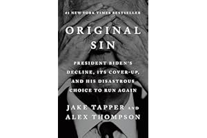 Original Sin: President Biden's Decline, Its Cover-Up, and His Disastrous Choice to Run Again