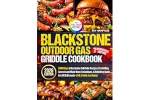 Blackstone Outdoor Gas Griddle Cookbook: 2000 Days of Exclusive Full Color Recipes, Pro Grilling Secrets and Must-Have Techniques. A Definitive Guide for All Skill Levels - Grill, Griddle and Enjoy!
