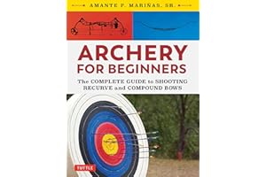 Archery for Beginners: The Complete Guide to Shooting Recurve and Compound Bows