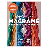 Sweet Home Macrame: A Beginner's Guide to Macrame: Learn to make jewelry, home decor, plant hangings, and more (Art Makers)
