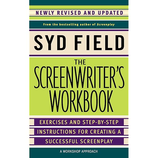 The Screenwriter's Workbook: Exercises and Step-by-Step Instructions for  Creating a Successful Screenplay, Newly Revised and Updated: Field, Syd:  9780385339049: Amazon.com: Books