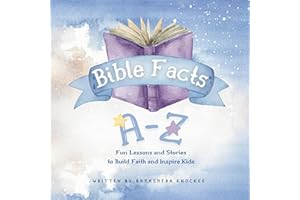 Bible Facts A-Z: Fun Lessons and Stories to Build Faith and Inspire Kids (Bible Wisdom and Fun Facts)
