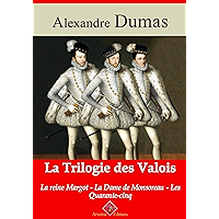 Trilogie des Valois : la reine Margot, la dame de Monsoreau, les quarante-cinq – suivi d'annexes: Nouvelle édition 2019… book cover