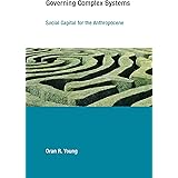 Governing Complex Systems: Social Capital for the Anthropocene (Earth System Governance)