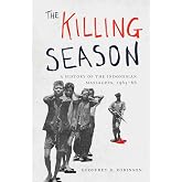 The Killing Season: A History of the Indonesian Massacres, 1965-66 (Human Rights and Crimes against Humanity)