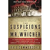 The Suspicions of Mr. Whicher: A Shocking Murder and the Undoing of a Great Victorian Detective