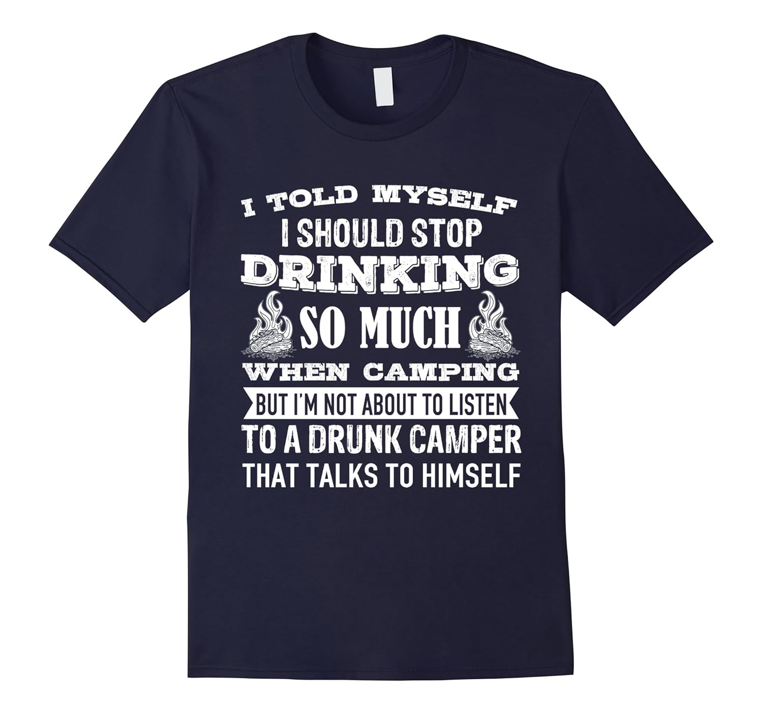 I Should Stop Drinking So Much When Camping T-Shirt-ANZ