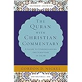 The Quran with Christian Commentary: A Guide to Understanding the Scripture of Islam