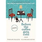 Before the Coffee Gets Cold: A Heartfelt Novel Exploring Regret, Redemption and Closure From a Magical Café (Before the Coffee Gets Cold Series, 1)