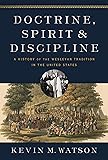 Doctrine, Spirit, and Discipline: A History of the