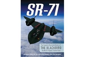 SR-71: The Complete Illustrated History of the Blackbird, The World's Highest, Fastest Plane