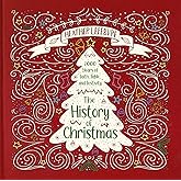 The History of Christmas: 2,000 Years of Faith, Fable, and Festivity