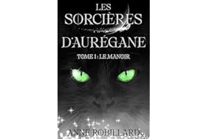 Les sorcières d'Aurégane: Tome 1 : Le manoir (French Edition)