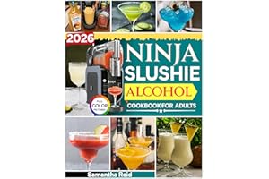 2026 Ninja Slushie Alcohol Cookbook for Adults: 1200 Days of Irresistible and Creative Boozy Treats and Frozen Cocktails You 