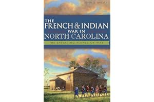 The French & Indian War in North Carolina: The Spreading Flames of War (Military)