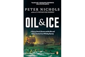 Oil & Ice: A Story of Arctic Disaster and the Rise and Fall of America's Last Whaling Dynasty