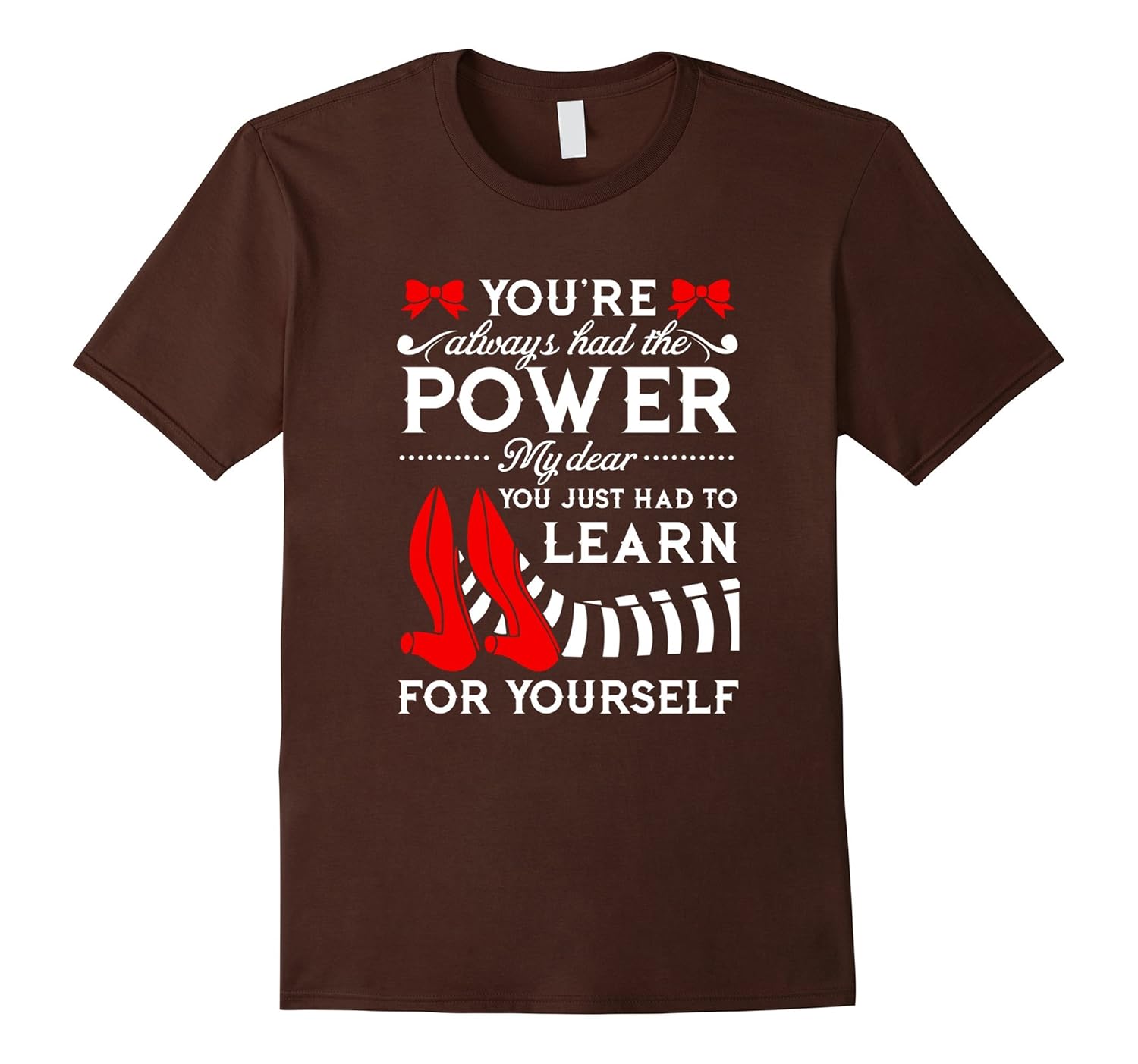 You've always had the power my dear, you just had shirt 02-anz