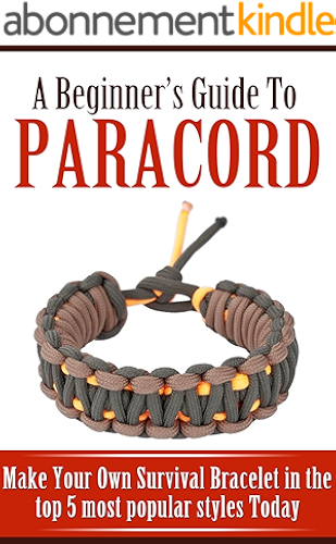 Download A Beginner’s Guide to Paracord: Make Your Own Survival Bracelet Using the Top 5 Most Popular Styles Today (English Edition) PDF