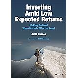 Investing Amid Low Expected Returns: Making the Most When Markets Offer the Least